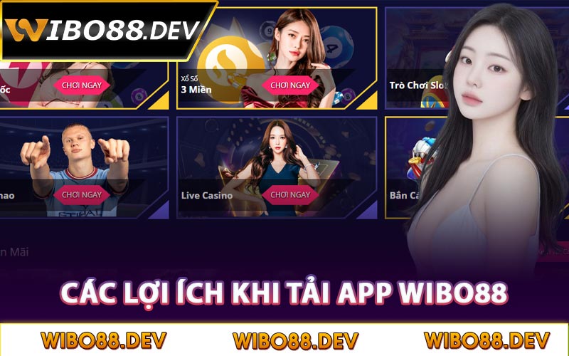 Các lợi ích khi tải app Wibo88