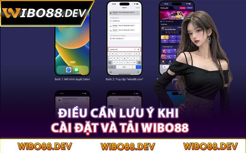 Điều cần lưu ý khi cài đặt và tải Wibo88