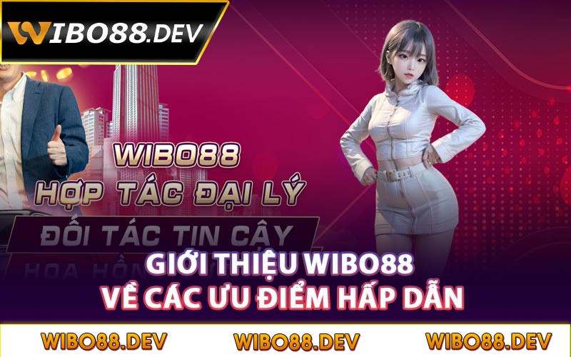 Giới thiệu Wibo88 về các ưu điểm hấp dẫn