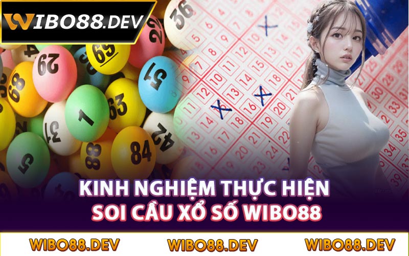 Kinh nghiệm thực hiện soi cầu xổ số Wibo88