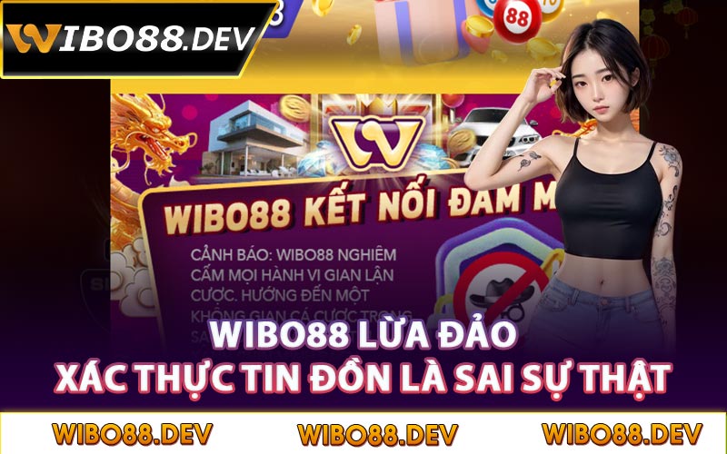 Tin đồn Wibo88 lừa đảo