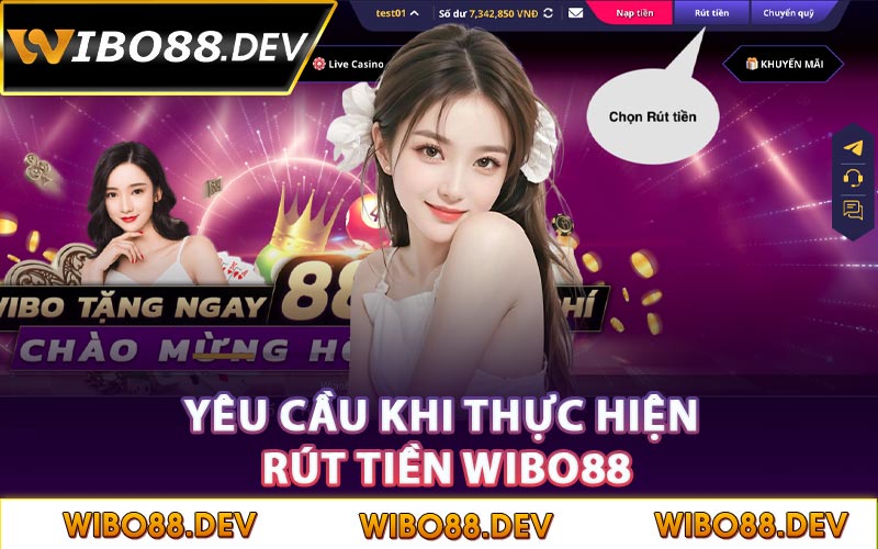 Yêu cầu khi thực hiện rút tiền Wibo88